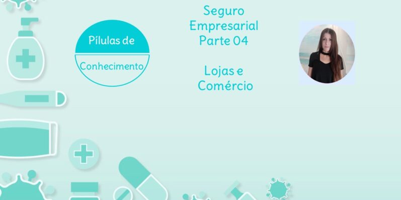 Tudo o que você sempre quis saber sobre o Seguro Empresarial Lojas e Comércio