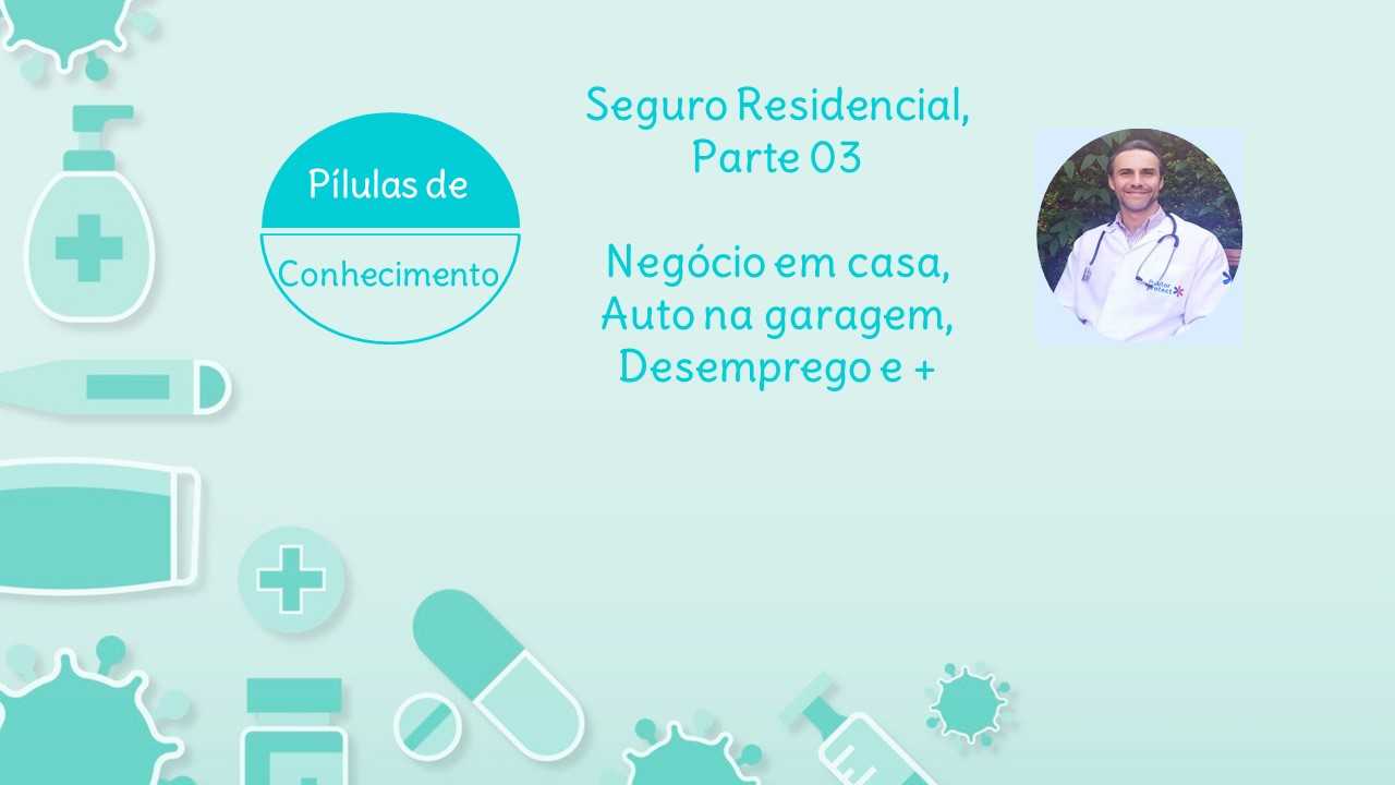 Blog post com o Seguro Residencial e suas coberturas Negócio em casa, Veículo na garagem, Desemprego e outras+